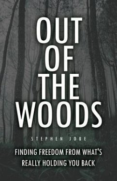 Out of the Woods: Finding freedom from what's really holding you back - Jobe, Stephen