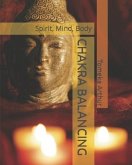 Chakra Balancing: Spirit, Mind, Body