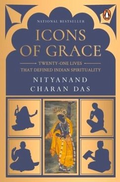 Icons of Grace: Twenty-One Lives That Defined Indian Spirituality - Das, Nityanand Charan