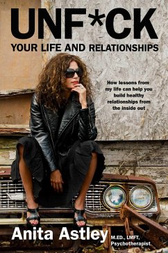 Unf*ck Your Life and Relationships - Astley, Anita