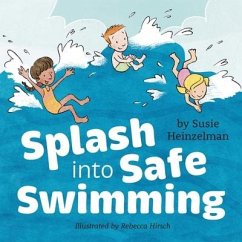 Splash into Safe Swimming - Heinzelman, Susie