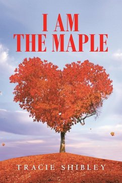 I Am the Maple - Shibley, Tracie