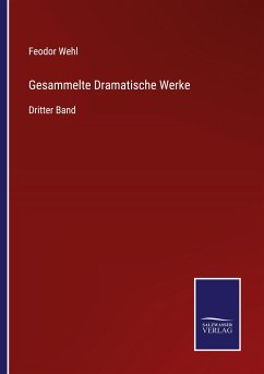 Gesammelte Dramatische Werke - Wehl, Feodor