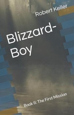 Blizzard-Boy: Book II: The First Mission - Keller, Robert