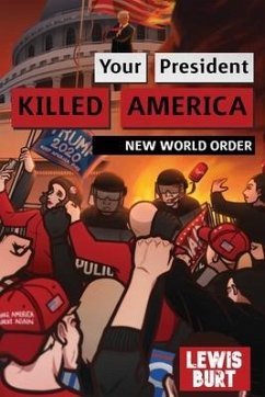 Your President Killed America: New World Order - Burt, Lewis