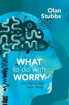 What to Do with Worry - Stubbs, Olan