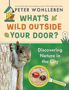 What's Wild Outside Your Door? - Wohlleben, Peter