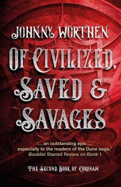 Of Civilized, Saved and Savages: Coronam Book II - Worthen, Johnny
