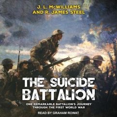 The Suicide Battalion - McWilliams, J. L.; Steel, R. James