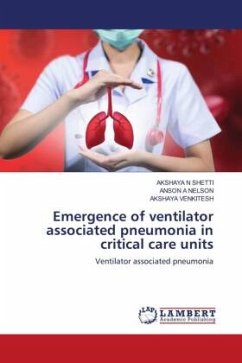 Emergence of ventilator associated pneumonia in critical care units - SHETTI, AKSHAYA N;NELSON, ANSON A;VENKITESH, AKSHAYA