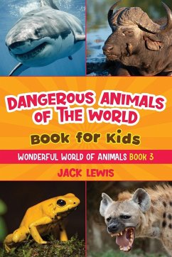 Dangerous Animals of the World Book for Kids - Lewis, Jack