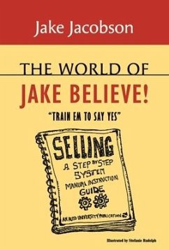 The World of Jake Believe: Train Em to Say Yes - Jacobson, Jake