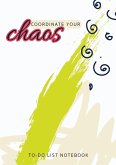 Coordinate Your Chaos   To-Do List Notebook