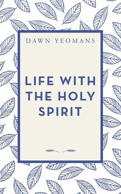 Life with the Holy Spirit - Yeomans, Dawn