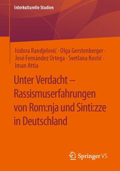 Unter Verdacht – Rassismuserfahrungen von Rom:nja und Sinti:zze in Deutschland (eBook, PDF) - Randjelović, Isidora; Gerstenberger, Olga; Fernández Ortega, José; Kostić, Svetlana; Attia, Iman