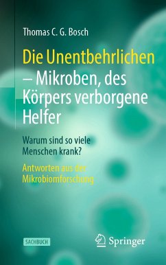 Die Unentbehrlichen – Mikroben, des Körpers verborgene Helfer (eBook, PDF) - Bosch, Thomas C. G.