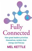 Fully Connected: How great leaders prioritise themselves, reclaim their energy and find joy