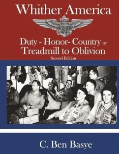 Whither America: Duty - Honor- Country or Treadmill to Oblivion - Basye, C. Ben