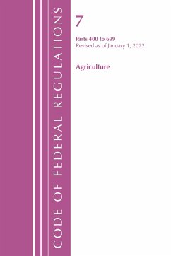 Code of Federal Regulations, Title 07 Agriculture 400-699, Revised as of January 1, 2022 - Office Of The Federal Register (U S