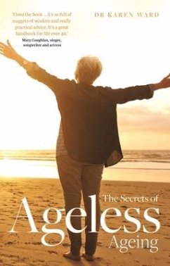 The Secrets of Ageless Ageing - Ward, Karen