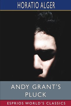 Andy Grant's Pluck (Esprios Classics) - Alger, Horatio