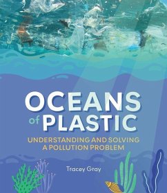 Oceans of Plastic: Understanding and Solving a Pollution Problem - Gray, Tracey