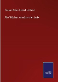 Fünf Bücher französischer Lyrik - Geibel, Emanuel; Lenthold, Heinrich