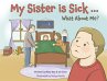 My Sister is Sick, What About Me? - Bild 1