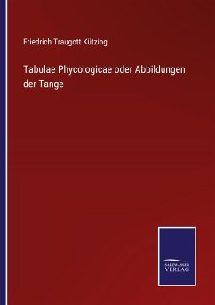 Tabulae Phycologicae oder Abbildungen der Tange - Kützing, Friedrich Traugott