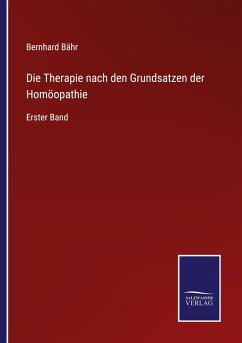 Die Therapie nach den Grundsatzen der Homöopathie - Bähr, Bernhard