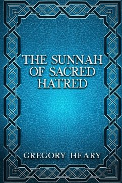 The Sunnah of Sacred Hatred - Heary, Gregory