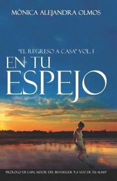 En tu espejo: El regreso a casa Vol.I - Olmos, Mónica Alejandra