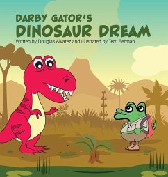 Darby Gator's Dinosaur Dream - Alvarez, Douglas