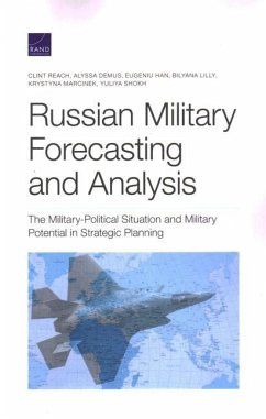 Russian Military Forecasting and Analysis - Reach, Clint; Demus, Alyssa; Han, Eugeniu; Lilly, Bilyana; Marcinek, Krystyna; Shokh, Yuliya