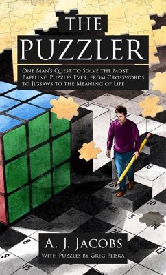 The Puzzler: One Man's Quest to Solve the Most Baffling Puzzles Ever, from Crosswords to Jigsaws to the Meaning of Life - Jacobs, A. J.
