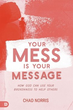 Your Mess is Your Message - Norris, Chad