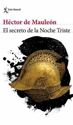 El Secreto de la Noche Triste - de Mauleón, Héctor