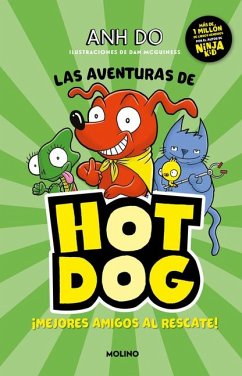 Las Aventuras de Hot Dog. ¡Mejores Amigos Al Rescate! / Hotdog! - Do, Anh