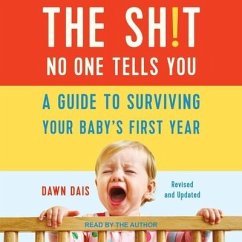 The Sh!t No One Tells You: A Guide to Surviving Your Baby's First Year, Updated Edition - Dais, Dawn