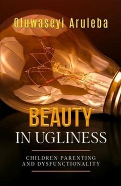 Beauty in Ugliness: Children Parenting and Dysfunctionality - Aruleba, Oluwaseyi