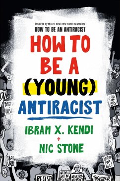 How to Be a (Young) Antiracist - Kendi, Ibram X; Stone, Nic