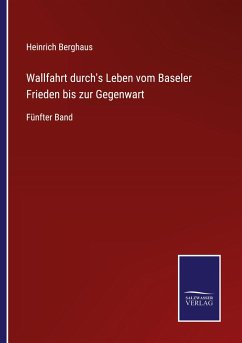 Wallfahrt durch's Leben vom Baseler Frieden bis zur Gegenwart - Berghaus, Heinrich