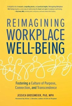 Reimagining Workplace Well-Being: Fostering a Culture of Purpose, Connection, and Transcendence - Grossmeier, Jessica