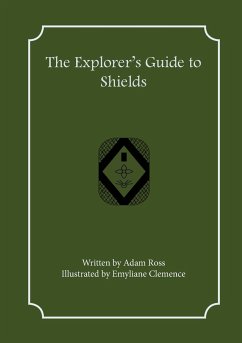 The Explorer's Guide to Shields - Ross, Adam