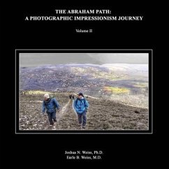 The Abraham Path: A Photographic Impressionism Journey: Volume II - Weiss, Joshua; Weiss, Earle