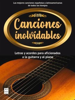Canciones Inolvidables: Letras Y Acordes Para Aficionados a la Guitarra Y El Piano - Vázquez, Francisco