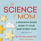 The Science of Mom: A Research-Based Guide to Your Baby's First Year, 2nd Edition