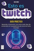 Esto Es Twitch: Guía Práctica