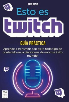 Esto Es Twitch: Guía Práctica - Ramis, Aina