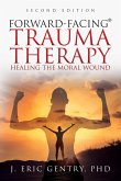 Forward-Facing® Trauma Therapy - Second Edition